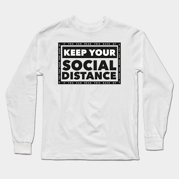 Keep Your Social Distance Long Sleeve T-Shirt by graphicmeyou